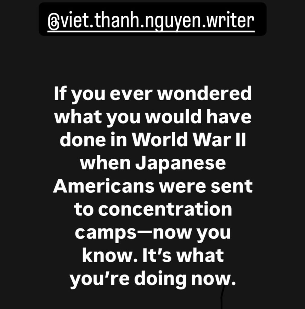 Text that reads, "If you ever wondered what you would have done in World War Two when Japanese Americans were sent to concentration camps -- now you know. It's what you're doing now."